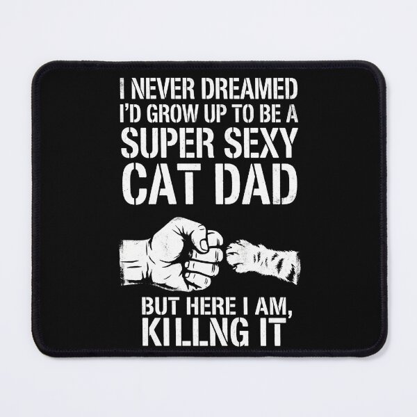 Item preview, Super Sexy Cat Dad Funny Pet Owner Shirt designed and sold by TeNovaStudio.
