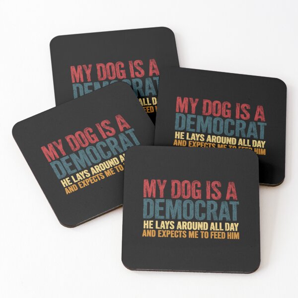 Item preview, My Dog Is A Democrat He Lays Around All Day And Expects Me To Feed Him Political Humor Conservative Republican Dog Owner designed and sold by RetroMini2026.