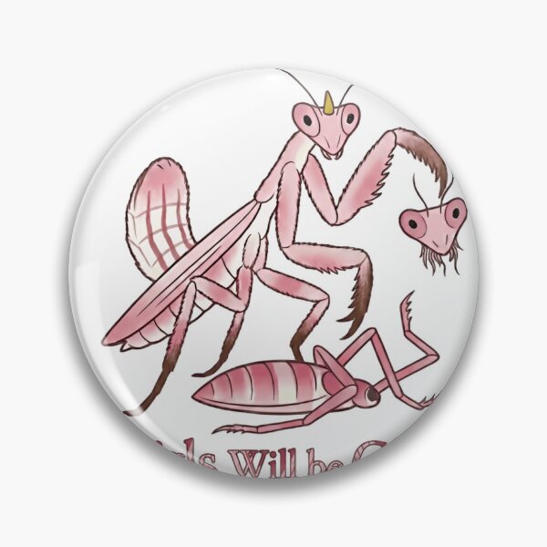 Item preview, Girls Will Be Girls Praying Mantis Dark Humor Female designed and sold by HumansStuck12.