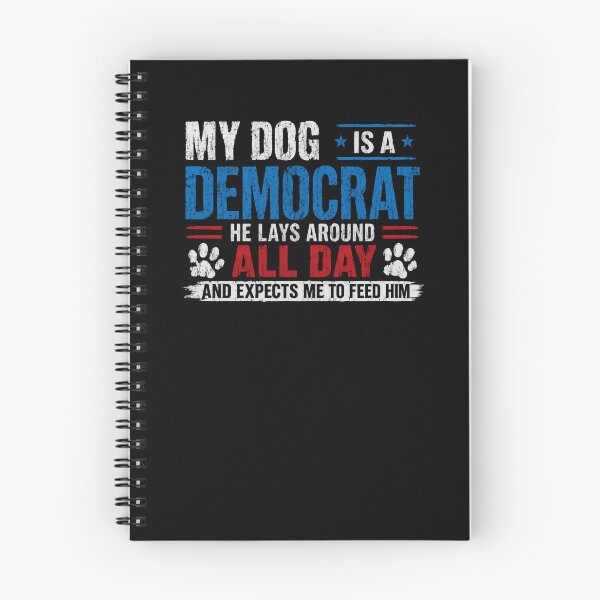 Item preview, My Dog Is A Democrat He Lays Around All Day And Expects Me To Feed Him Conservative Republican Political Humor Dog designed and sold by RetroMini2026.