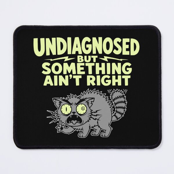 Item preview, Undiagnosed But Something Ain't Right T Shirt, Funny designed and sold by Colorfulman.