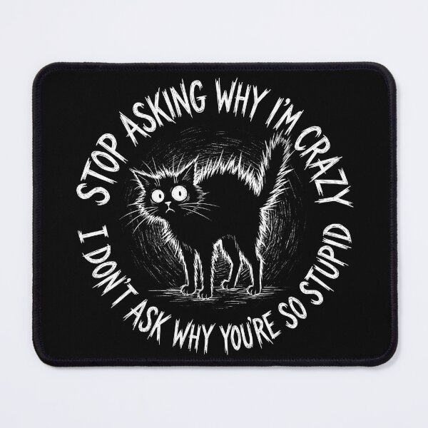Item preview, Stop Asking Why Im Crazy Black Cat Shirt designed and sold by TeNovaStudio.