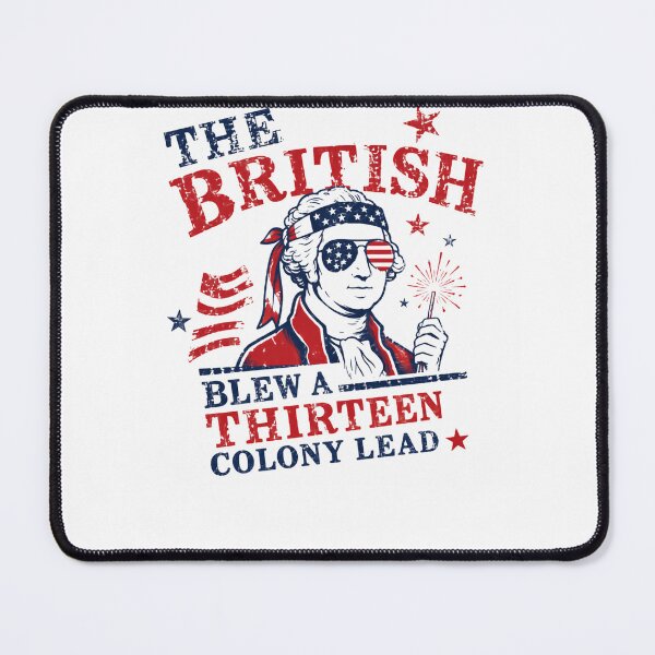 Item preview, The British Blew A Thirteen Colony Lead George Washington American History Patriot designed and sold by HumansStuck12.
