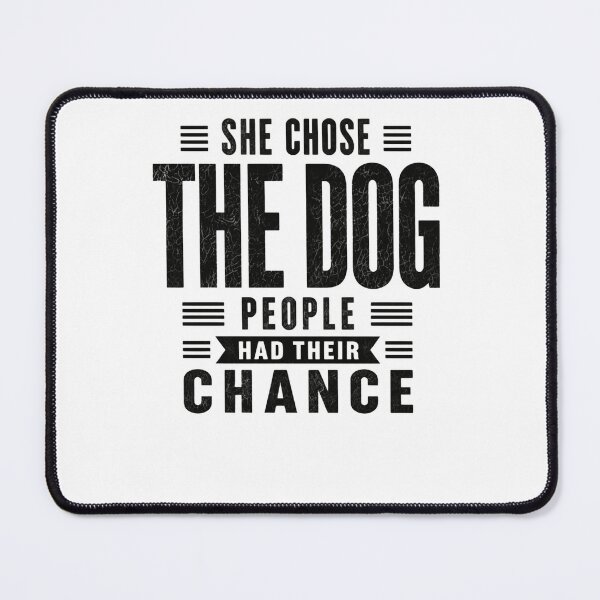 Item preview, She Chose The Dog People Had Their Chance Dog Lover Pet Owner Animal Companion designed and sold by HumansStuck12.