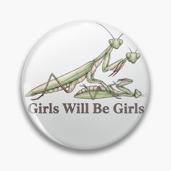 Item preview, Girls Will Be Girls Praying Mantis Entomology Biology Humor designed and sold by HumansStuck12.