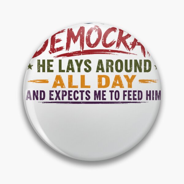 Item preview, My Dog Is A Democrat He Lays Around All Day And Expects Me To Feed Him Dog Owner Political Humor designed and sold by HumansStuck12.