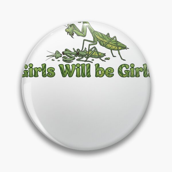 Item preview, Girls Will Be Girls Praying Mantis Biology Dark Humor designed and sold by HumansStuck12.