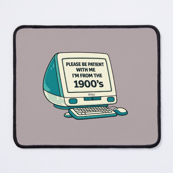 Item preview, Please Be Patient I'm From The 1900s Funny Computer User Meme designed and sold by ronakris009.