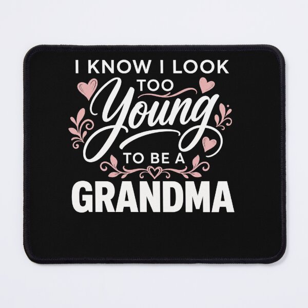 Item preview, Funny Grandma to Be for Women Tees I Look Too Young designed and sold by clothesy7.