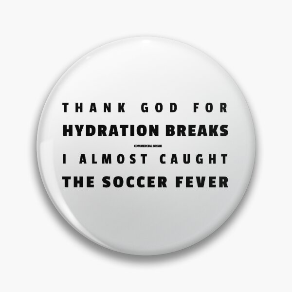 Item preview, Sarcastic Soccer Fever Hydration Break Funny Quote designed and sold by WitzkeCPH.