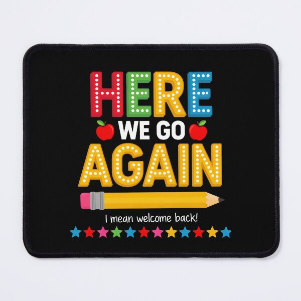 Item preview, Funny Here We Go Again Teacher I Mean Welcome Back to School designed and sold by ZACK ART.