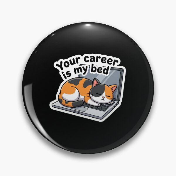 Item preview, Your Career Is My Bed Funny Cat Design designed and sold by Cat Meme Fund.
