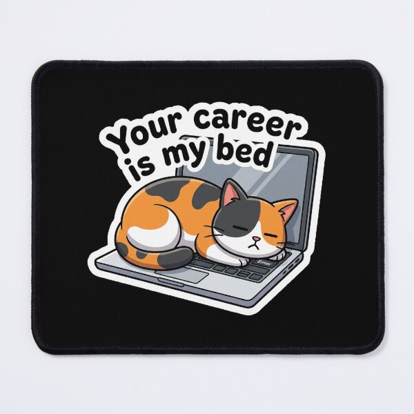 Item preview, Your Career Is My Bed Funny Cat Design designed and sold by Cat Meme Fund.