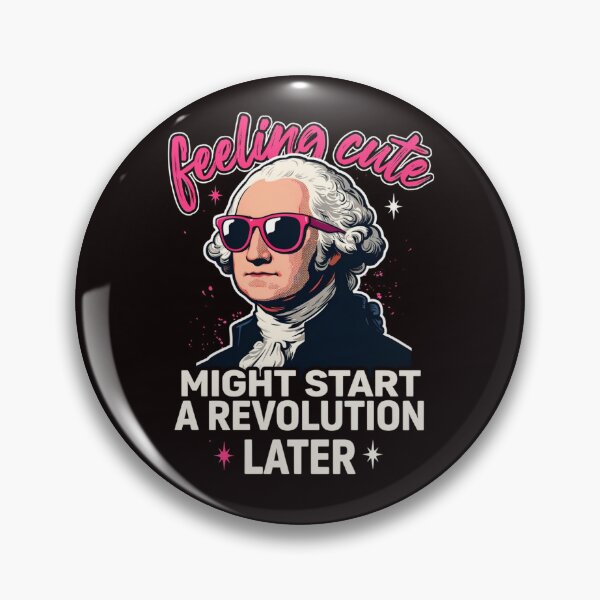 Item preview, Feeling Cute Might Start A Revolution Later Funny History Meme designed and sold by Malaryk.