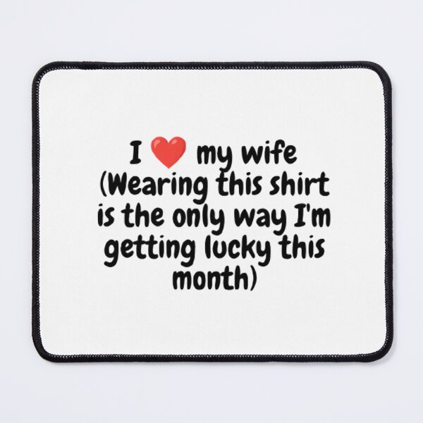 Item preview, I Love My Wife Getting Lucky Funny Quote – Cheeky Marriage Humor Art designed and sold by mentosdesigner.