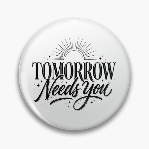 Item preview, Tomorrow Needs You | Hopeful Motivation Typography designed and sold by lalitacreations.