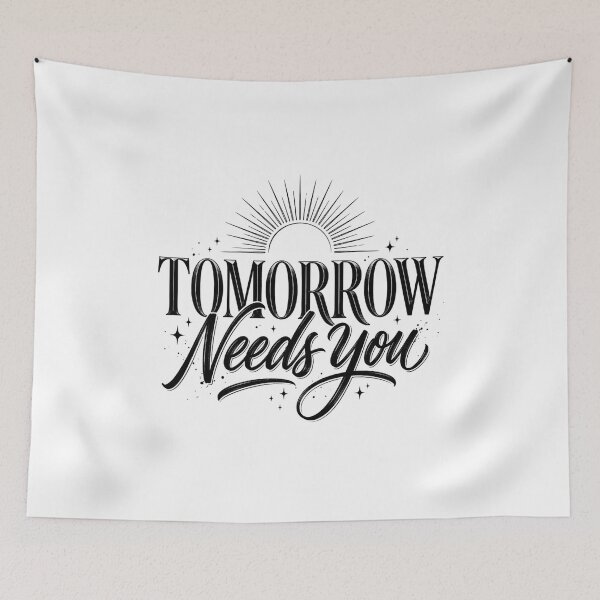 Item preview, Tomorrow Needs You | Hopeful Motivation Typography designed and sold by lalitacreations.