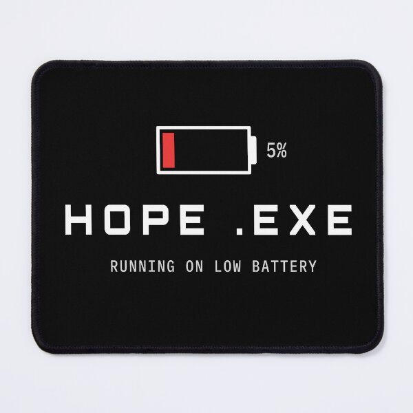 Item preview, Hope.exe Running On Low Battery Funny Tech Design designed and sold by AM   Store.