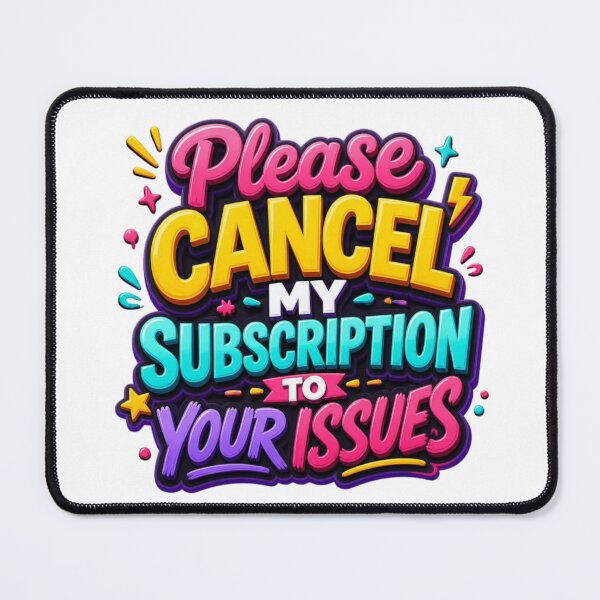 Item preview, Please Cancel My Subscription to Your Issues – Funny Sarcastic Typography Design designed and sold by Zebaiche.