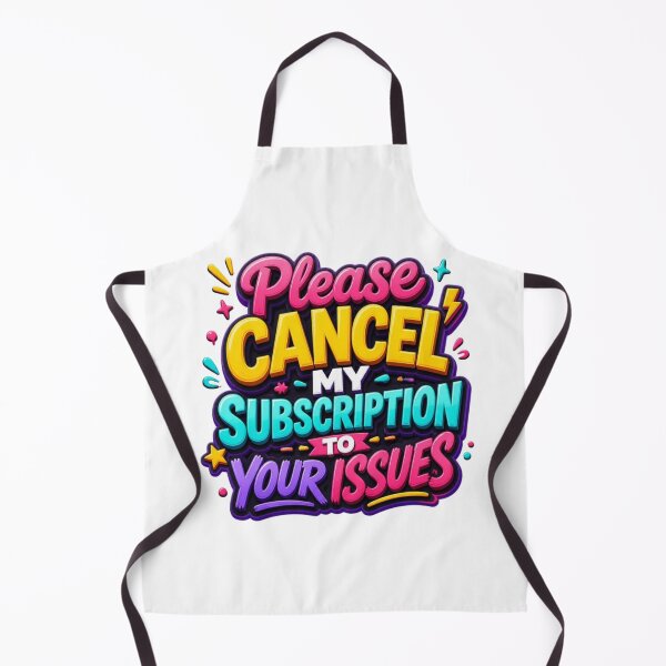 Item preview, Please Cancel My Subscription to Your Issues – Funny Sarcastic Typography Design designed and sold by Zebaiche.