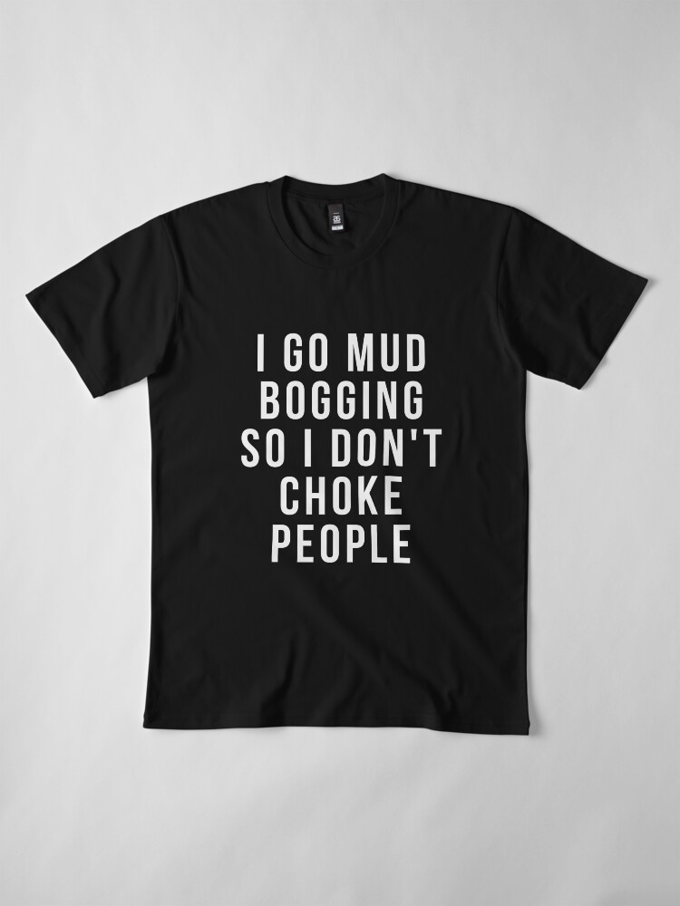 Funny mudding shirts clearance