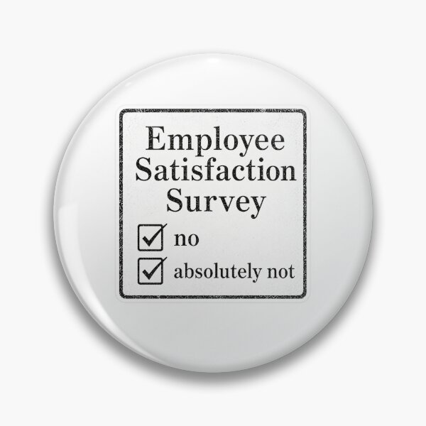 Item preview, employee satisfaction designed and sold by dangerraccoon.