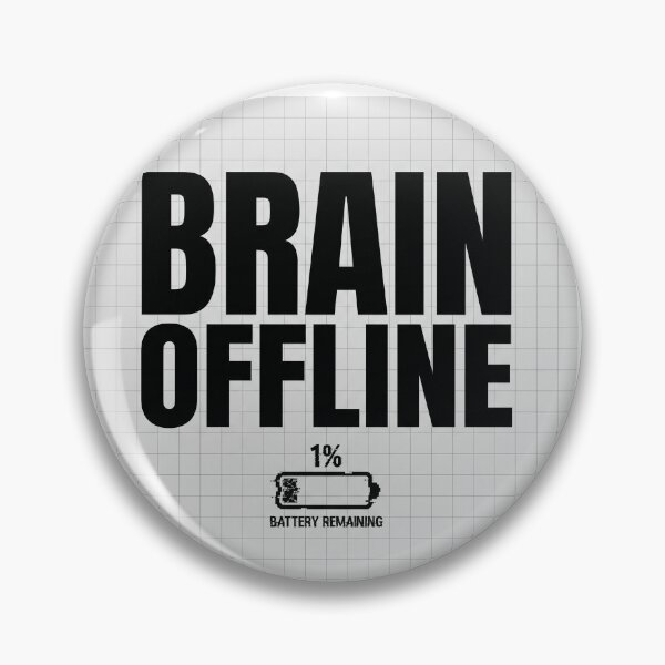 Item preview, Brain Offline Battery Low | Life Quote designed and sold by BigBoyFunky.