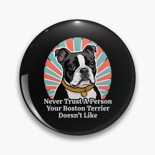 Item preview, Boston Terrier Dog Pet Owner Never Trust A Person Your Boston Terrier Doesn't Like Design designed and sold by fantasticdesign.