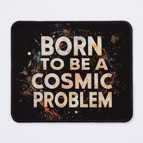 Item preview, Born To Be A Cosmic Problem | Funny Space Quote Typography Design designed and sold by Vvmd.