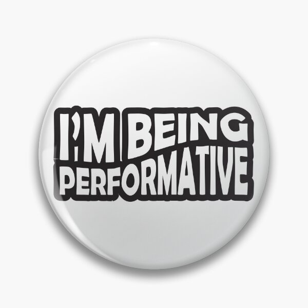 Item preview, I'm Being Performative designed and sold by checkoutmyengine.
