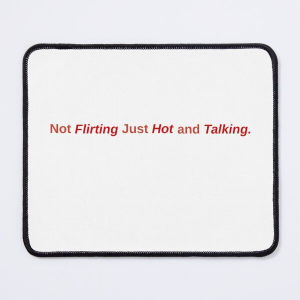 Item preview, Not Flirting, I'm Just Hot And Talking designed and sold by Odar.