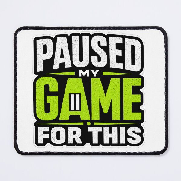 Item preview, Paused My Game For This – Funny Gamer Quote Design designed and sold by Shabrinox.