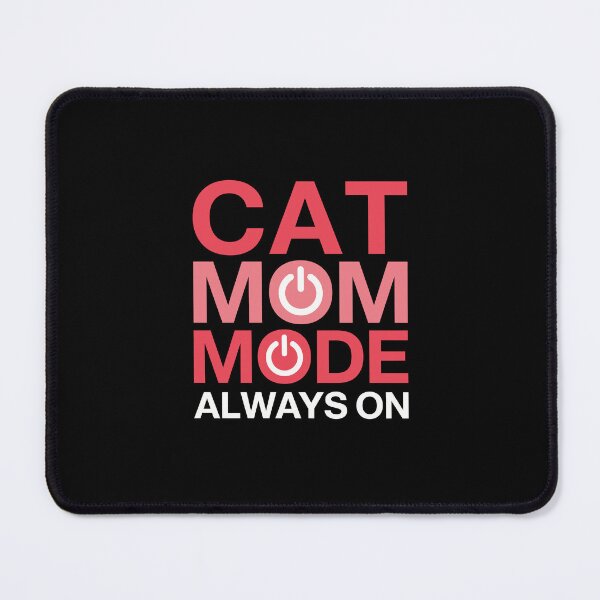 Item preview, CAT MOM MODE ALWAYS ON designed and sold by jkrphoto.