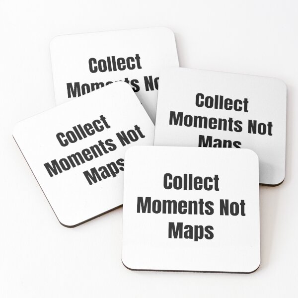 Item preview, Collect Moments Not Maps (Black Text) designed and sold by QuoteeApparel.