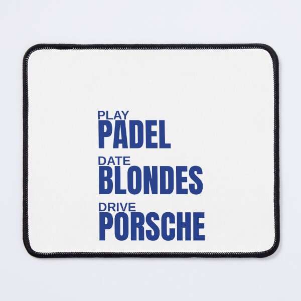 Item preview, Play Padel, Date Blondes, Drive Porsche designed and sold by Odar.