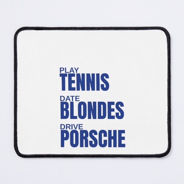 Item preview, Play Tennis, Date Blondes, Drive Porsche designed and sold by Odar.