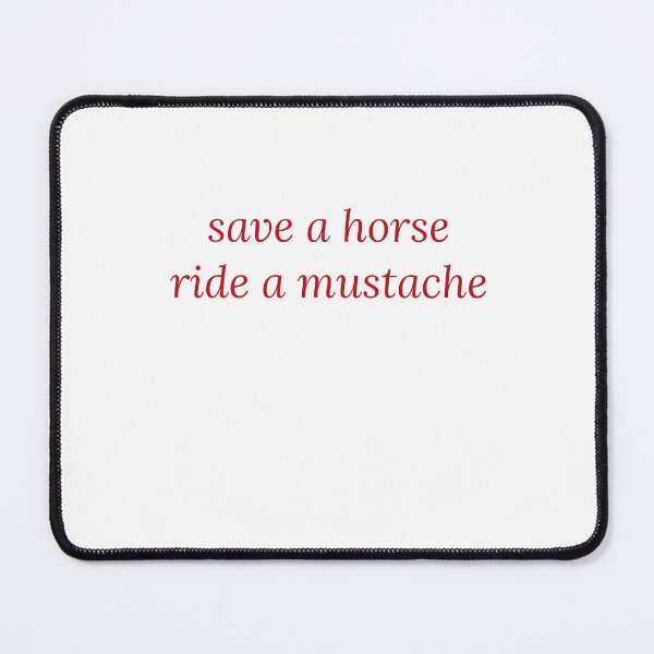 Item preview, Save A Horse, Ride A Mustache  designed and sold by Odar.