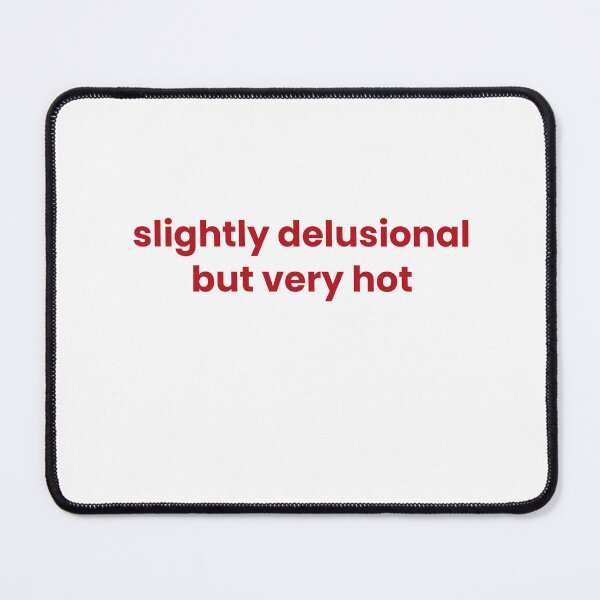 Item preview, Slightly Delusional But Very Hot designed and sold by Odar.