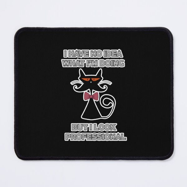 Item preview, I Have No Idea What Im Doing But I Look Professional Black Cat Funny Office Gift designed and sold by Art IN Pack.