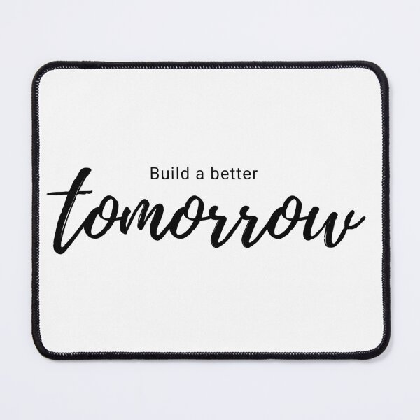 Item preview, Build a Better Tomorrow Typography designed and sold by aurapicks786.
