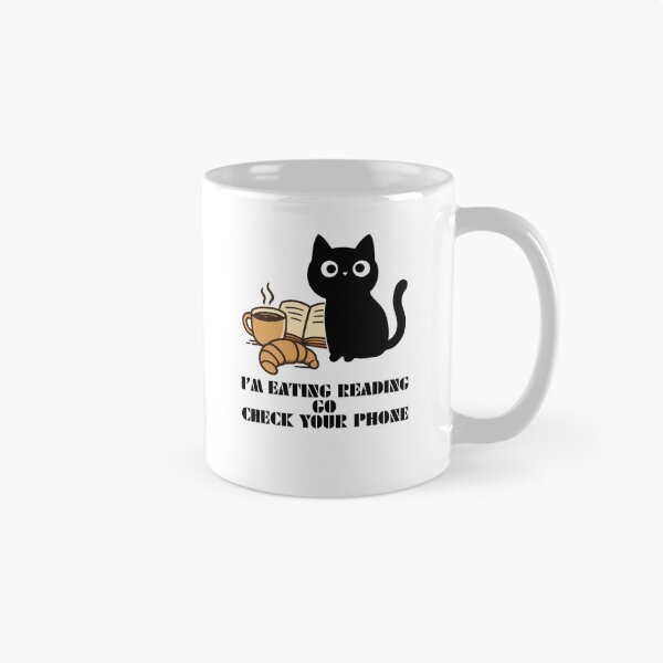 Item preview, Im Eating Reading Go Check Your Phone Cute Black Cat Book Lover Coffee Gift designed and sold by Art IN Pack.