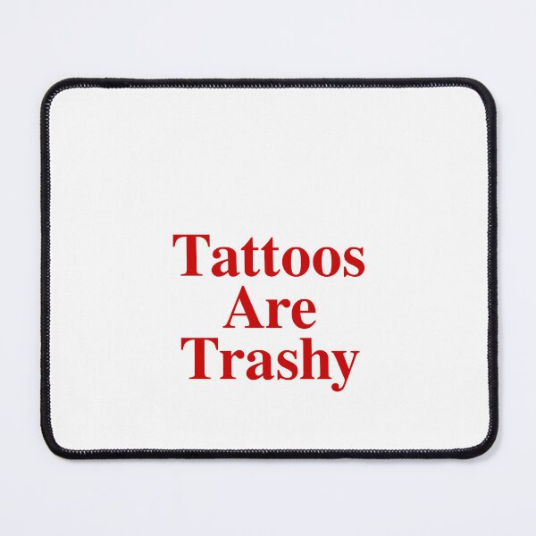 Item preview, Tattoos Are Trashy designed and sold by Odar.