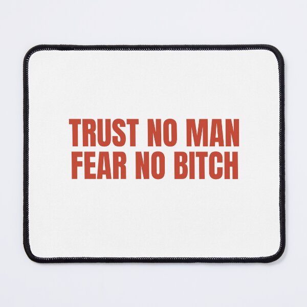 Item preview, Trust No Man, Fear No Bitch designed and sold by Odar.