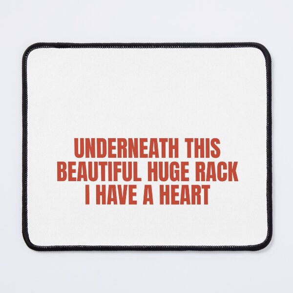 Item preview, Underneath This Beautiful Huge Rack, I Have A Heart designed and sold by Odar.