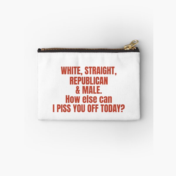 Item preview, White, Straight, Republican & Male, How else can I Piss You Off Today? designed and sold by Odar.