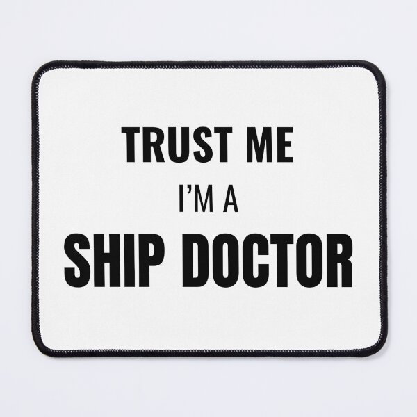 Item preview, Trust Me I'm a Ship Doctor (Black) designed and sold by ShipCrewNation.