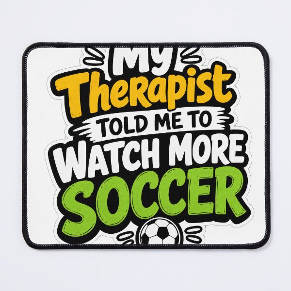 Item preview, My Therapist Told Me To Watch More Soccer - Funny World Cup Fan Tee designed and sold by Ahmed Nedji.