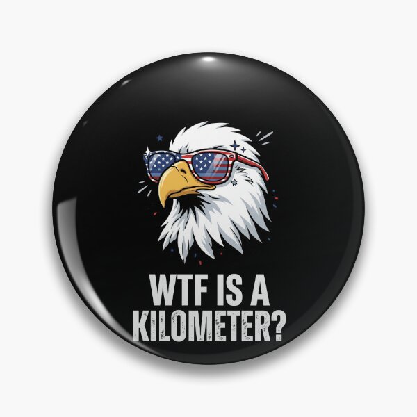 Item preview, WTF Is A Kilometer? Patriotic American Eagle Imperial System designed and sold by SofenArt.