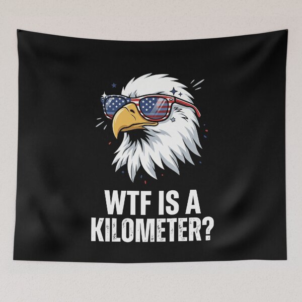Item preview, WTF Is A Kilometer? Patriotic American Eagle Imperial System designed and sold by SofenArt.