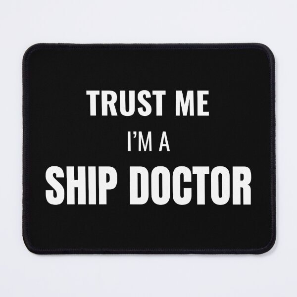Item preview, Trust Me I'm a Ship Doctor (White) designed and sold by ShipCrewNation.